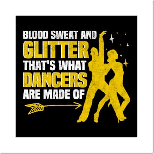 Blood Sweat and Glitter That's What Dancers Are Made Of Posters and Art